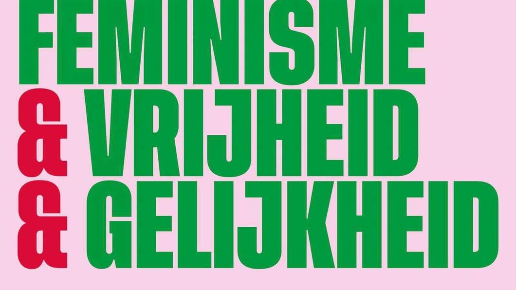 Meer feminisme, vrijheid en gelijkheid.